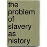 The Problem of Slavery as History door Joseph C. Miller