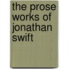 The Prose Works Of Jonathan Swift door Ma William Edward Hartpole Lecky