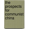 The Prospects for Communist China door Walt W. Rostow