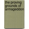 The Proving Grounds Of Armageddon door Mark Childs