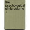 The Psychological Clinic Volume 1 door Unknown Author