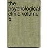 The Psychological Clinic Volume 5 door Unknown Author
