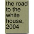 The Road To The White House, 2004