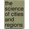 The Science Of Cities And Regions door Alan Wilson