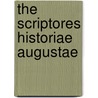 The Scriptores Historiae Augustae by Scriptores Historiae Augustae