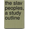 The Slav Peoples, a Study Outline door Gregory Yarros