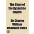 The Story Of The Byzantine Empire
