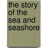 The Story of the Sea and Seashore door W. Percival 1874 Westell