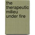 The Therapeutic Milieu Under Fire