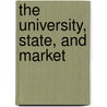 The University, State, And Market door Roberta Rhoads