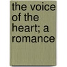 The Voice of the Heart; A Romance by Margaret Blake