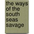 The Ways of the South Seas Savage