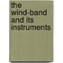 The Wind-Band and Its Instruments