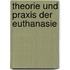 Theorie und Praxis der Euthanasie