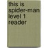 This Is Spider-Man Level 1 Reader