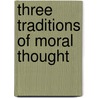 Three Traditions Of Moral Thought by Dorothea Krook