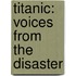 Titanic: Voices from the Disaster