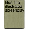 Titus: The Illustrated Screenplay by Shakespeare William Shakespeare