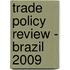 Trade Policy Review - Brazil 2009