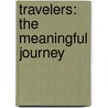 Travelers: The Meaningful Journey door R. Gent Jean Cabana