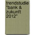 Trendstudie "Bank & Zukunft 2012"