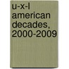 U-X-L American Decades, 2000-2009 door Rebecca Valentine