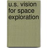 U.S. Vision for Space Exploration by United States Congressional House