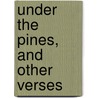 Under the Pines, and Other Verses door Lydia Avery Coonley Ward