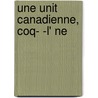 Une Unit Canadienne,  Coq- -L' Ne door Martinmoise E