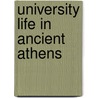 University Life in Ancient Athens door William Wolfe Capes