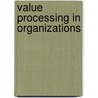 Value Processing in Organizations door Mattila Merita