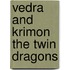 Vedra and Krimon the Twin Dragons