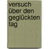 Versuch über den geglückten Tag