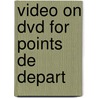 Video On Dvd For Points De Depart by Albert Valdman