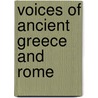Voices of Ancient Greece and Rome by David Matz