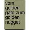 Vom Golden Gate zum Golden Nugget door Karin Heiermann