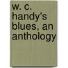 W. C. Handy's Blues, an Anthology door W.C. Handy