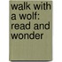Walk with a Wolf: Read and Wonder