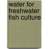 Water for Freshwater Fish Culture door Food and Agriculture Organization of the United Nations