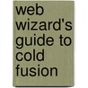 Web Wizard's Guide To Cold Fusion by James Smith