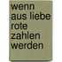 Wenn Aus Liebe Rote Zahlen Werden