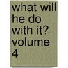 What Will He Do with It? Volume 4 door Baron Edward Bulwer Lytton Lytton