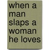 When A Man Slaps A Woman He Loves door Raymond Sturgis