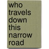 Who Travels Down This Narrow Road door Henry Pluckrose