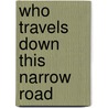 Who Travels Down This Narrow Road by Henry Pluckrose