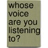 Whose Voice Are You Listening To?