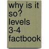 Why is it So? Levels 3-4 Factbook door Brenda Kent