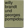 Willy Brandt Und Georges Pompidou by Claudia Hiepel