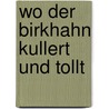 Wo Der Birkhahn Kullert Und Tollt by Dr. Rolf Brunk