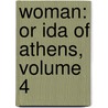 Woman: Or Ida Of Athens, Volume 4 by Lady Morgan
